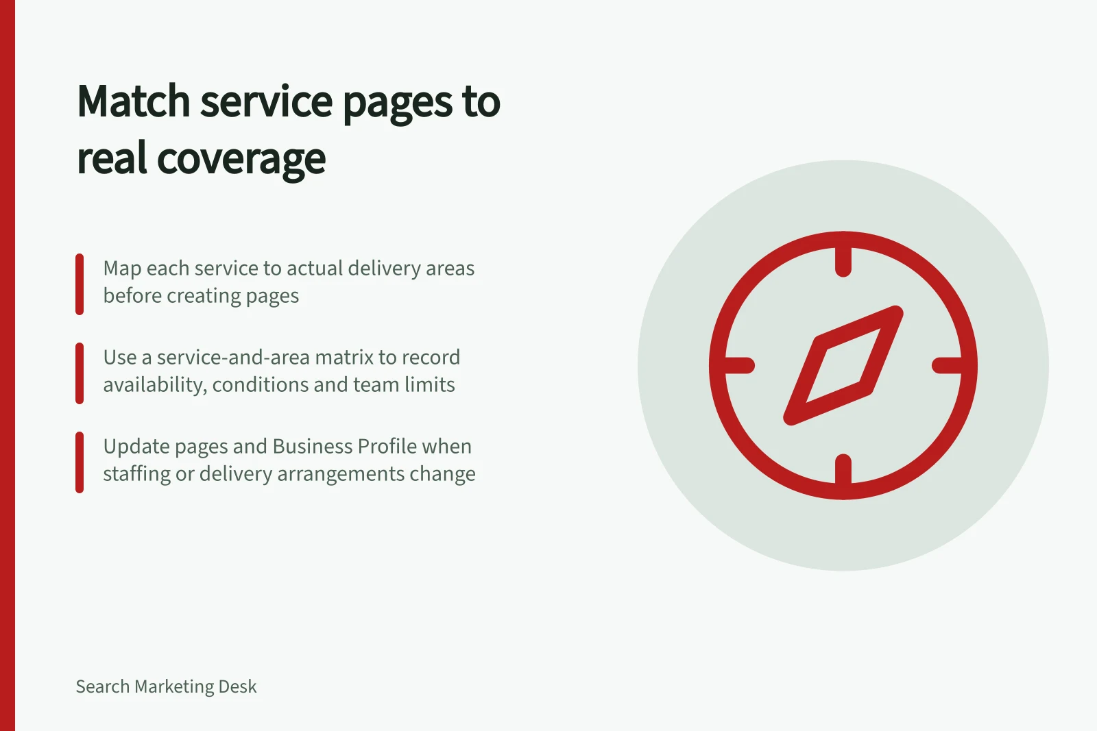 Match service pages to real coverage: Map each service to actual delivery areas before creating pages; Use a service-and-area matrix to record availability, conditions and team limits; Update pages and Business Profile when staffing or delivery arrangements change