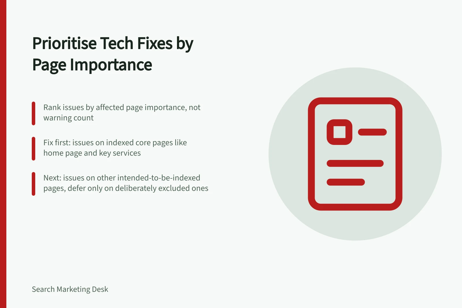 Prioritise Tech Fixes by Page Importance: Rank issues by affected page importance, not warning count; Fix first: issues on indexed core pages like home page and key services; Next: issues on other intended-to-be-indexed pages, defer only on deliberately excluded ones